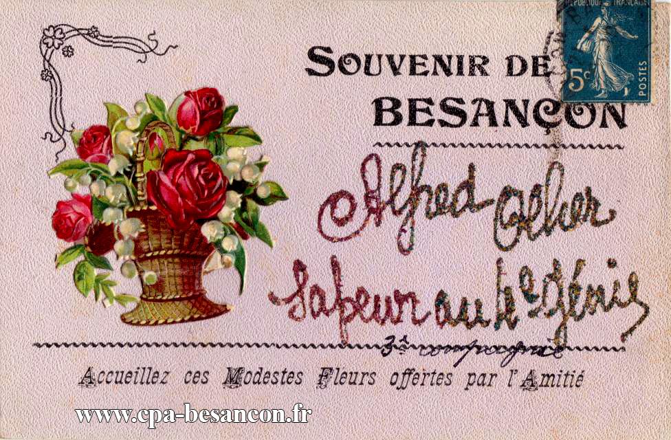 Souvenir de Besançon - Alfred Olher - Sapeur au 4e Génie - 3e compagnie - Accueillez ces Modestes Fleurs offertes par l'Amitié